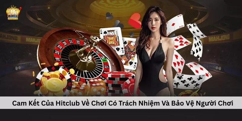 Chơi Có Trách Nhiệm Hitclub – Giải Trí An Toàn Và Bền Vững Cam Kết Của Hitclub Về Chơi Có Trách Nhiệm Và Bảo Vệ Người Chơi