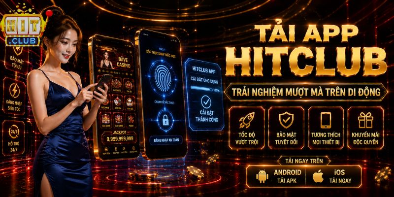 Hitclub 【Hit Club】 Link Tải App Chính Thức Mới Nhất 2026 Tải app HITCLUB trên Android và iOS